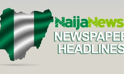 Top Nigerian Newspaper Headlines For Today, Friday, 10th March, 2023