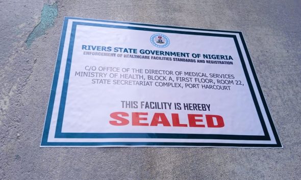 Rivers Govt seals hospital for operating illegally, to prosecute proprietor