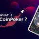 CoinPoker Takes The Crypto Casino Lead: Features, Benefits, and Everything Else You Should Know About